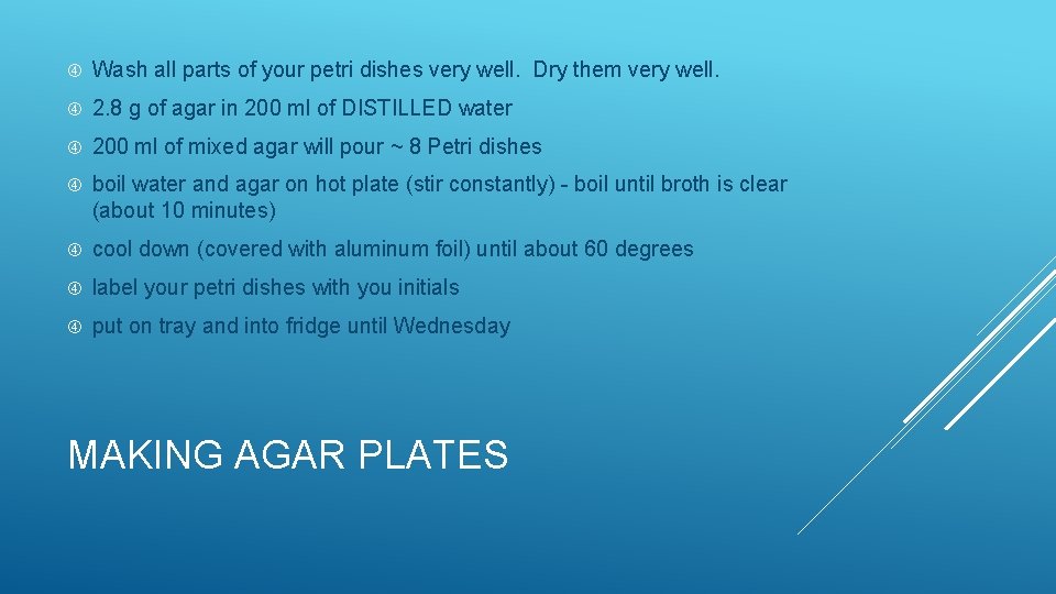  Wash all parts of your petri dishes very well. Dry them very well.