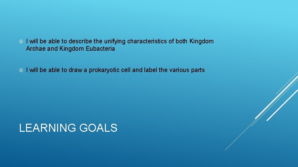  I will be able to describe the unifying characteristics of both Kingdom Archae