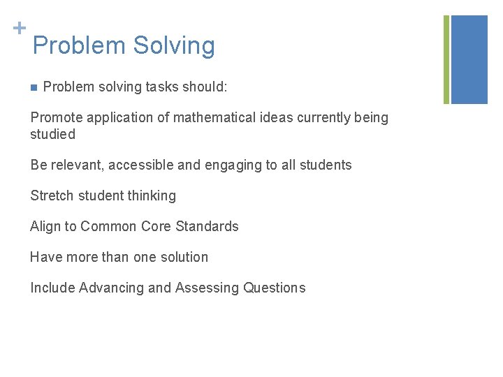 + Problem Solving n Problem solving tasks should: Promote application of mathematical ideas currently