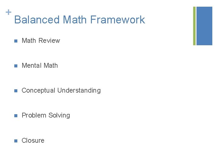 + Balanced Math Framework n Math Review n Mental Math n Conceptual Understanding n