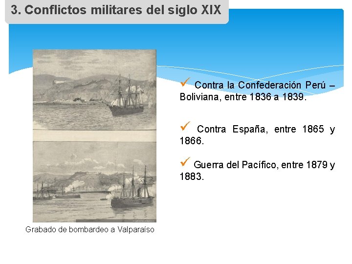 3. Conflictos militares del siglo XIX ü Contra la Confederación Perú – Boliviana, entre