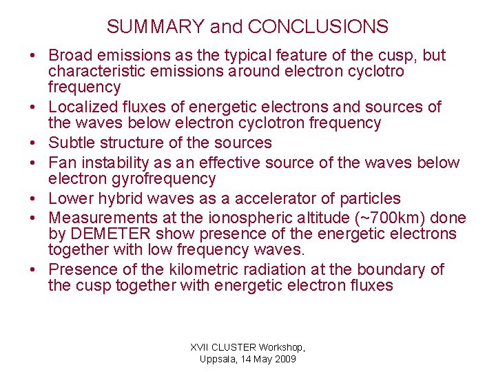 SUMMARY and CONCLUSIONS • Broad emissions as the typical feature of the cusp, but