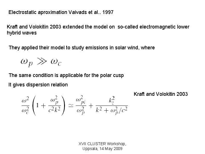 Electrostatic aproximation Vaivads et al. . 1997 Kraft and Volokitin 2003 extended the model
