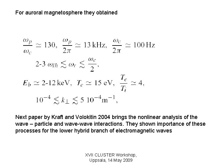 For auroral magnetosphere they obtained Next paper by Kraft and Volokitin 2004 brings the