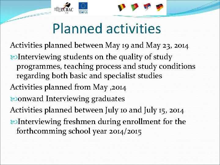Planned activities Activities planned between May 19 and May 23, 2014 Interviewing students on