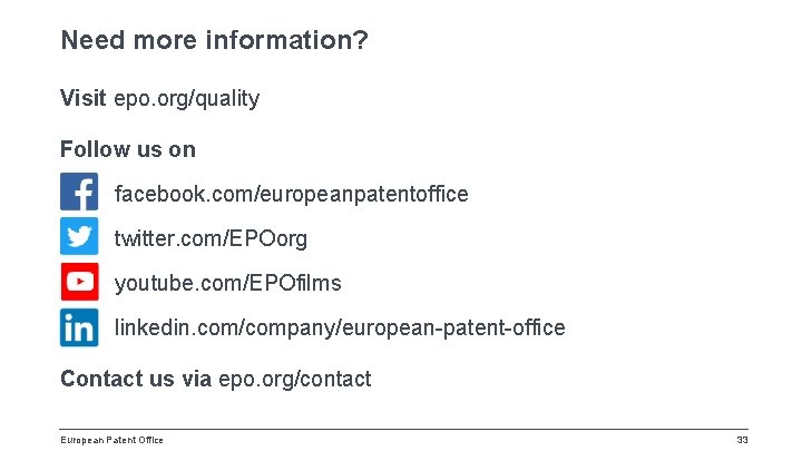 Need more information? Visit epo. org/quality Follow us on § facebook. com/europeanpatentoffice § twitter.