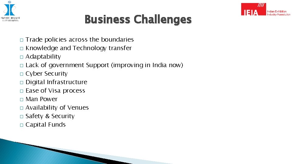 Business Challenges � � � Trade policies across the boundaries Knowledge and Technology transfer