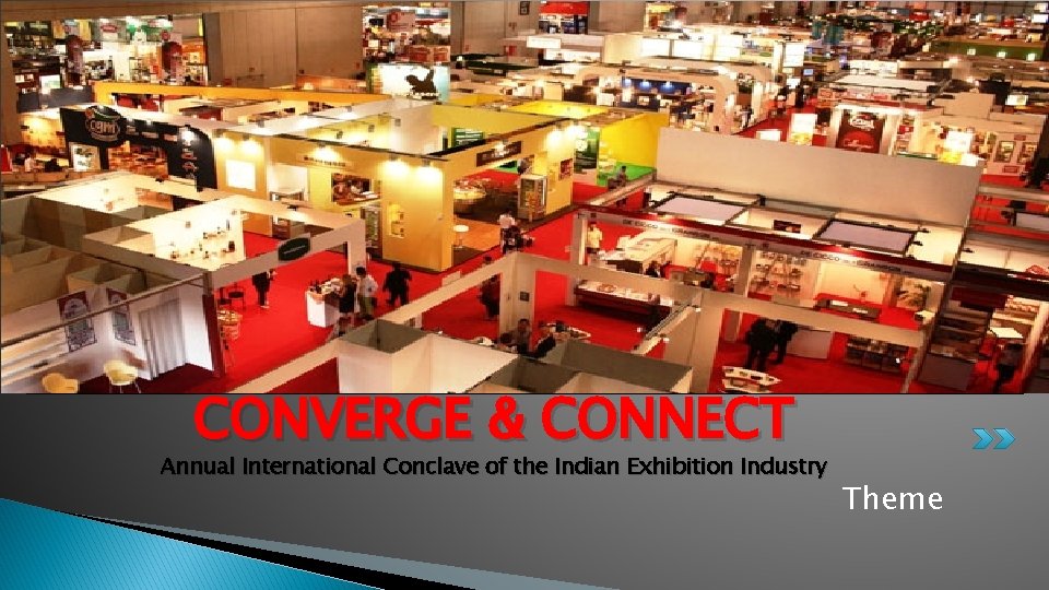 CONVERGE & CONNECT Annual International Conclave of the Indian Exhibition Industry Theme 