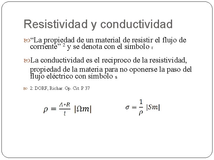 Resistividad y conductividad “La propiedad de un material de resistir el flujo de corriente”