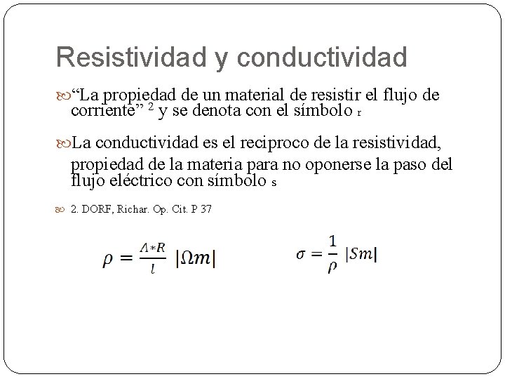 Resistividad y conductividad “La propiedad de un material de resistir el flujo de corriente”