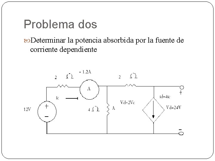 Problema dos Determinar la potencia absorbida por la fuente de corriente dependiente - 