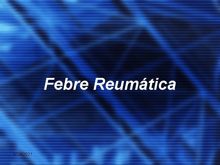 Febre Reumática 5/24/2021 