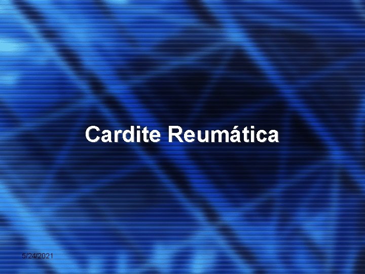 Cardite Reumática 5/24/2021 