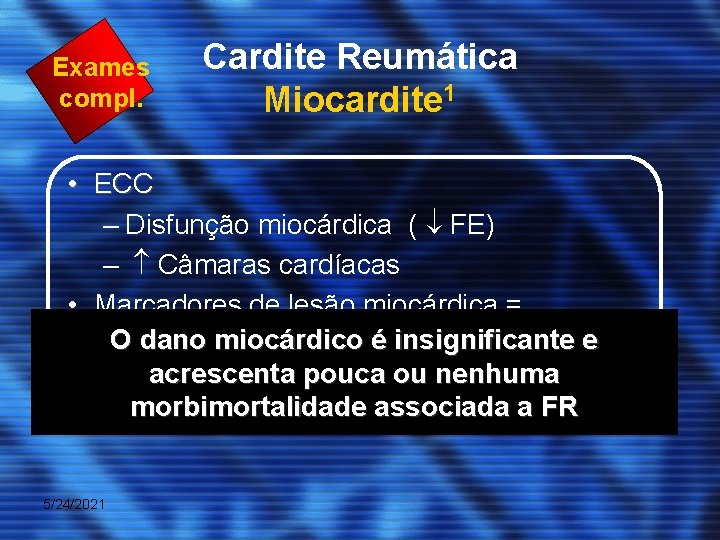 Exames compl. Cardite Reumática Miocardite 1 • ECC – Disfunção miocárdica ( FE) –