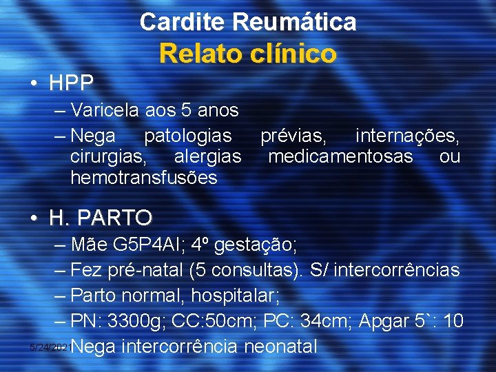 Cardite Reumática Relato clínico • HPP – Varicela aos 5 anos – Nega patologias