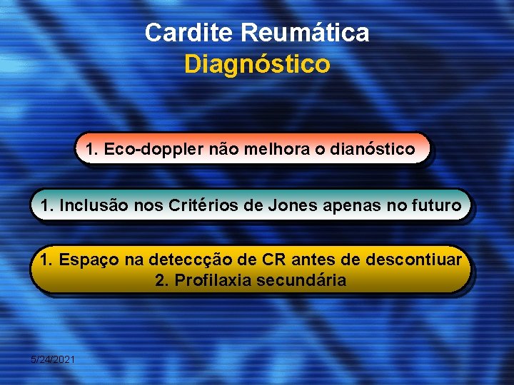 Cardite Reumática Diagnóstico 1. Eco-doppler não melhora o dianóstico 1. Inclusão nos Critérios de