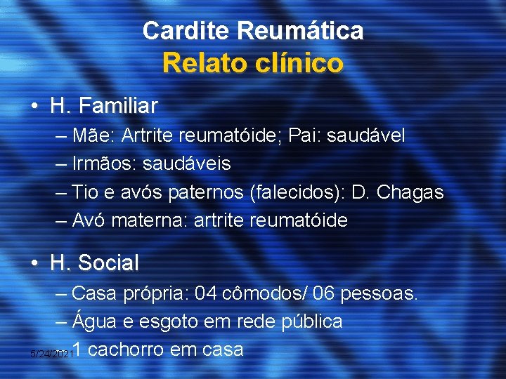 Cardite Reumática Relato clínico • H. Familiar – Mãe: Artrite reumatóide; Pai: saudável –