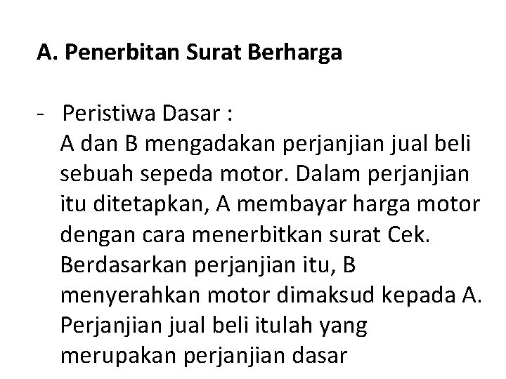 A. Penerbitan Surat Berharga - Peristiwa Dasar : A dan B mengadakan perjanjian jual