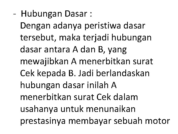 - Hubungan Dasar : Dengan adanya peristiwa dasar tersebut, maka terjadi hubungan dasar antara