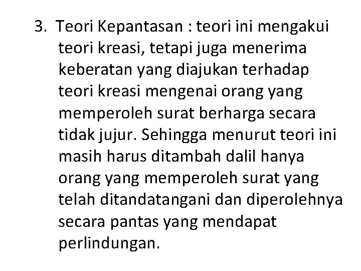 3. Teori Kepantasan : teori ini mengakui teori kreasi, tetapi juga menerima keberatan yang