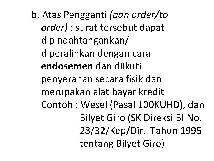 b. Atas Pengganti (aan order/to order) : surat tersebut dapat dipindahtangankan/ diperalihkan dengan cara