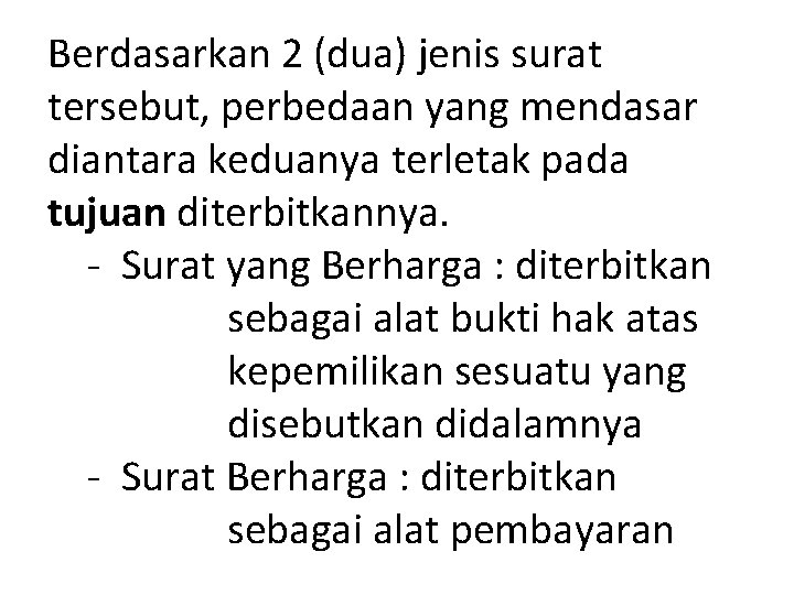 Berdasarkan 2 (dua) jenis surat tersebut, perbedaan yang mendasar diantara keduanya terletak pada tujuan