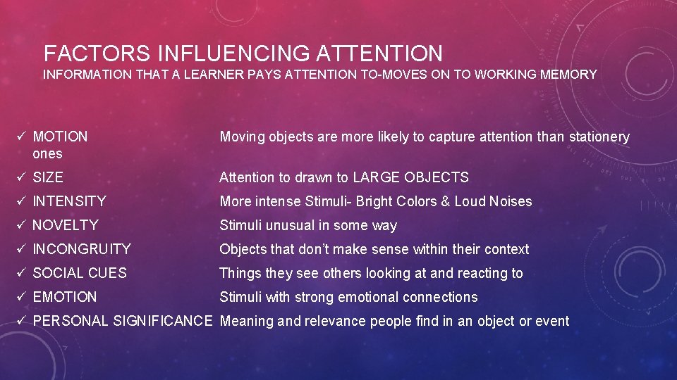 FACTORS INFLUENCING ATTENTION INFORMATION THAT A LEARNER PAYS ATTENTION TO-MOVES ON TO WORKING MEMORY