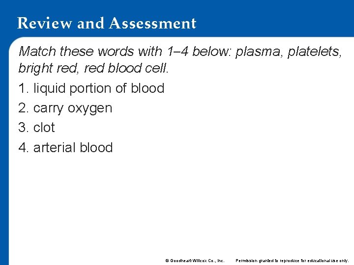 Review and Assessment Match these words with 1– 4 below: plasma, platelets, bright red,