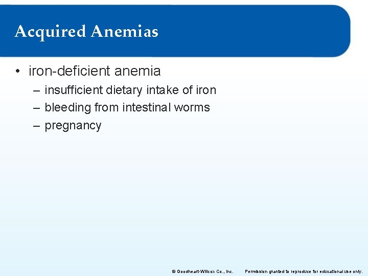 Acquired Anemias • iron-deficient anemia – insufficient dietary intake of iron – bleeding from