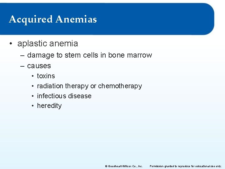 Acquired Anemias • aplastic anemia – damage to stem cells in bone marrow –