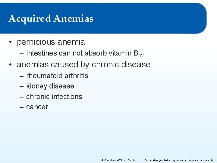 Acquired Anemias • pernicious anemia – intestines can not absorb vitamin B 12 •