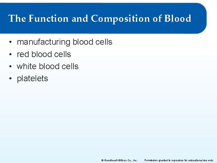 The Function and Composition of Blood • • manufacturing blood cells red blood cells