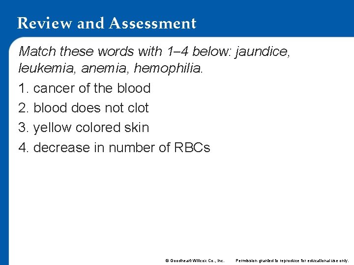 Review and Assessment Match these words with 1– 4 below: jaundice, leukemia, anemia, hemophilia.