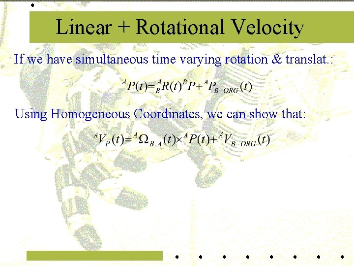 Linear + Rotational Velocity If we have simultaneous time varying rotation & translat. :