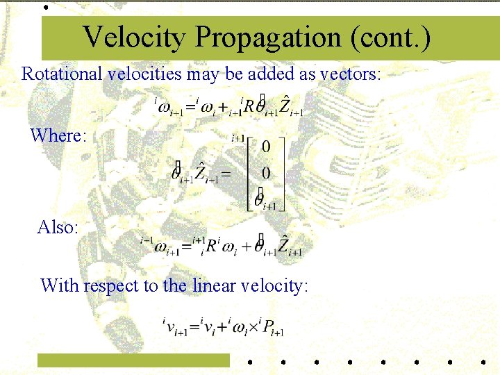 Velocity Propagation (cont. ) Rotational velocities may be added as vectors: Where: Also: With