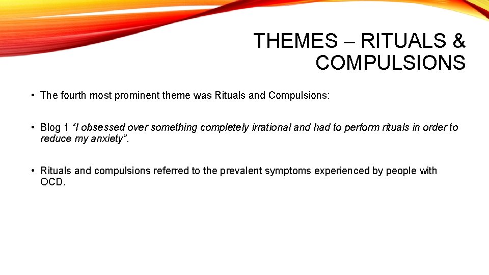 THEMES – RITUALS & COMPULSIONS • The fourth most prominent theme was Rituals and