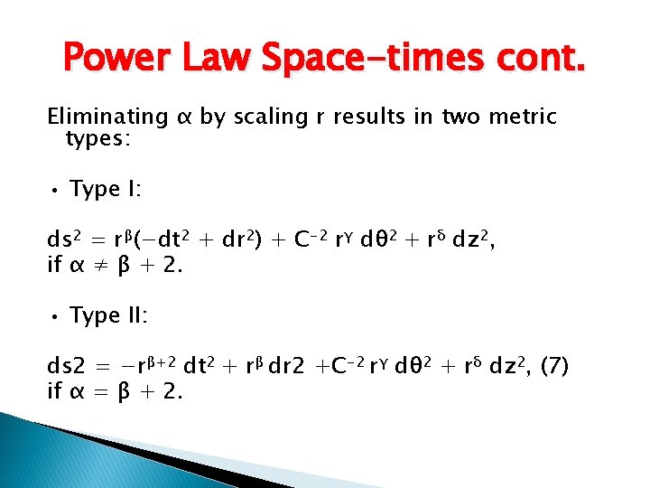 Power Law Space-times cont. Eliminating α by scaling r results in two metric types:
