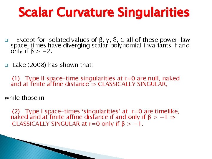 Scalar Curvature Singularities q q Except for isolated values of β, γ, δ, C