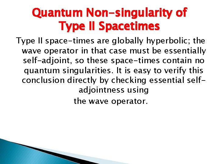 Quantum Non-singularity of Type II Spacetimes Type II space-times are globally hyperbolic; the wave