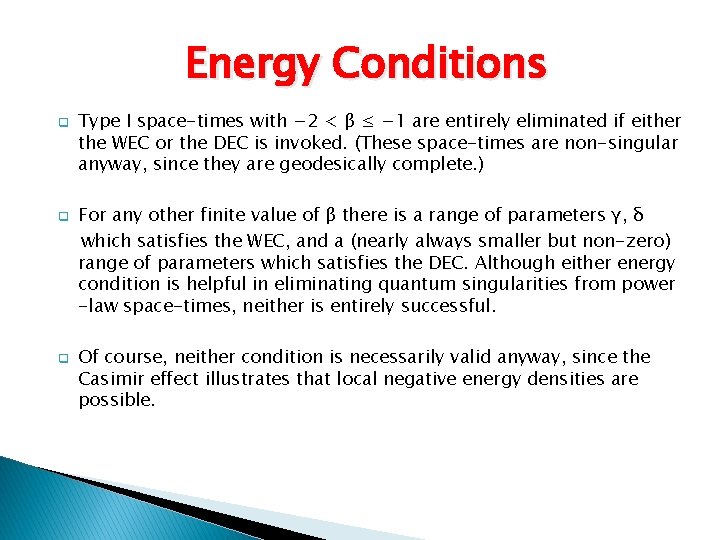 Energy Conditions q q q Type I space-times with − 2 < β ≤