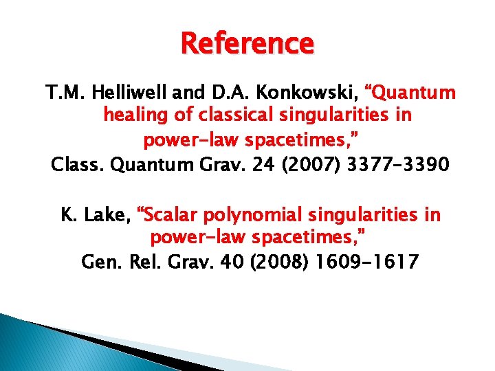 Reference T. M. Helliwell and D. A. Konkowski, “Quantum healing of classical singularities in