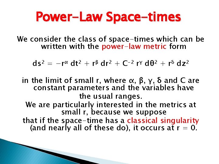 Power-Law Space-times We consider the class of space-times which can be written with the