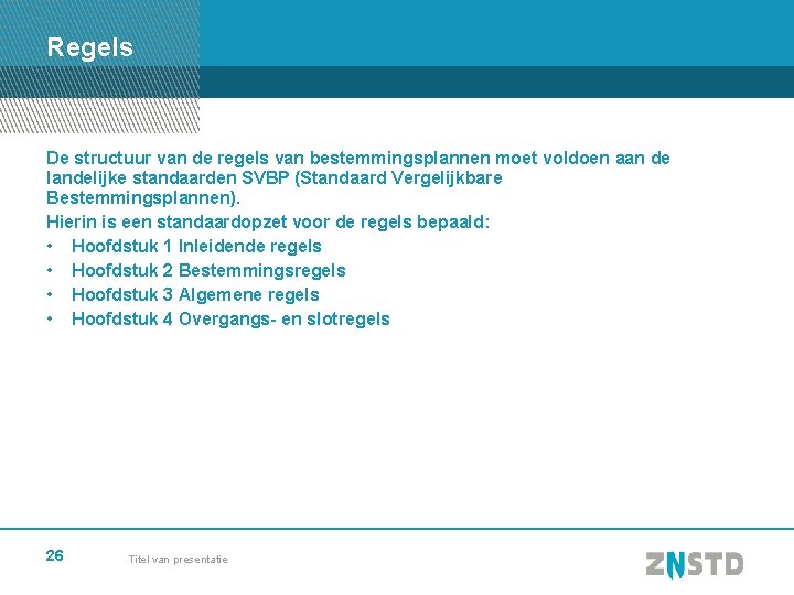 Regels De structuur van de regels van bestemmingsplannen moet voldoen aan de landelijke standaarden