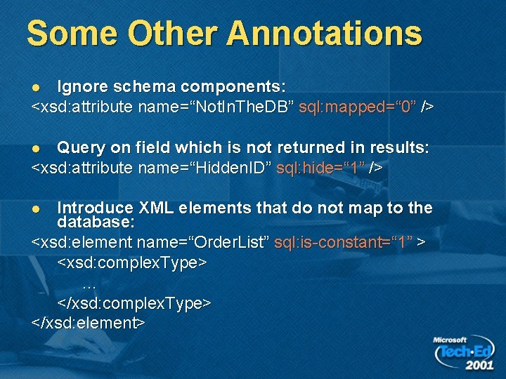 Some Other Annotations Ignore schema components: <xsd: attribute name=“Not. In. The. DB” sql: mapped=“ Some Other Annotations Ignore schema components: <xsd: attribute name=“Not. In. The. DB” sql: mapped=“