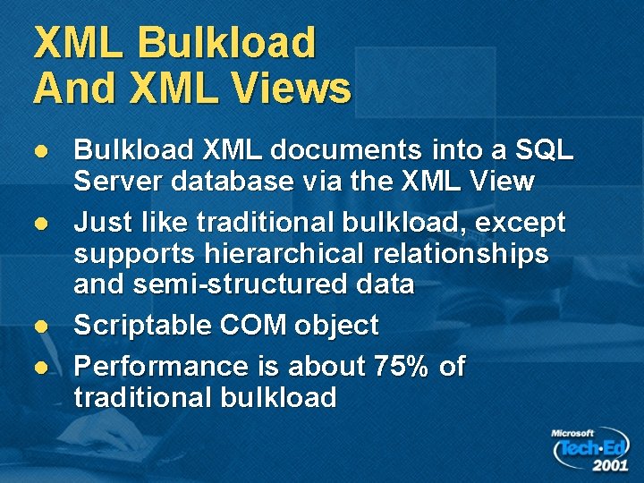 XML Bulkload And XML Views l l Bulkload XML documents into a SQL Server XML Bulkload And XML Views l l Bulkload XML documents into a SQL Server