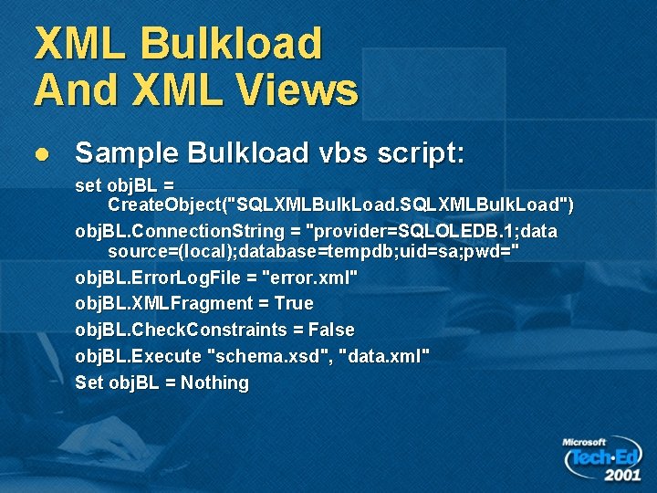 XML Bulkload And XML Views l Sample Bulkload vbs script: set obj. BL = XML Bulkload And XML Views l Sample Bulkload vbs script: set obj. BL =