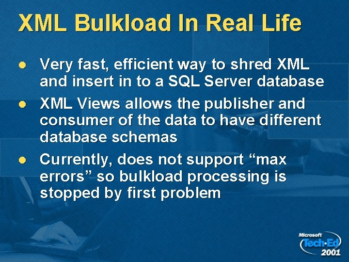 XML Bulkload In Real Life l l l Very fast, efficient way to shred XML Bulkload In Real Life l l l Very fast, efficient way to shred