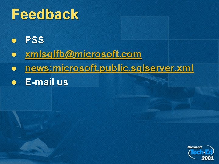 Feedback l l PSS xmlsqlfb@microsoft. com news: microsoft. public. sqlserver. xml E-mail us Feedback l l PSS xmlsqlfb@microsoft. com news: microsoft. public. sqlserver. xml E-mail us