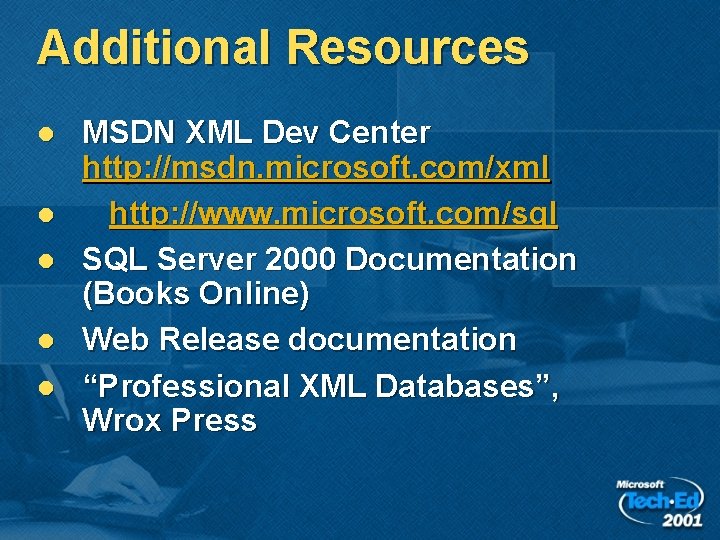 Additional Resources l l l MSDN XML Dev Center http: //msdn. microsoft. com/xml http: Additional Resources l l l MSDN XML Dev Center http: //msdn. microsoft. com/xml http: