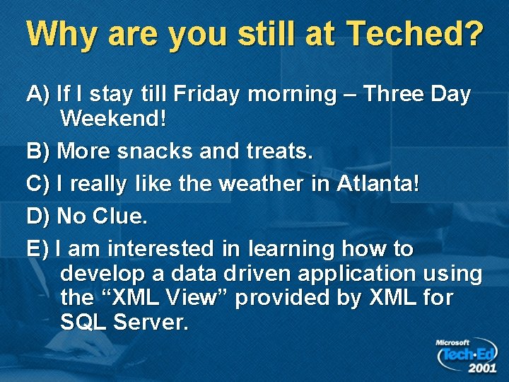 Why are you still at Teched? A) If I stay till Friday morning – Why are you still at Teched? A) If I stay till Friday morning –